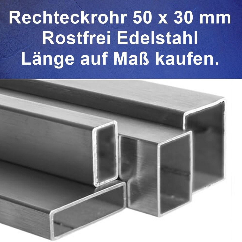 Rechteckrohr 50 x 30 x 2 mm, Edelstahl