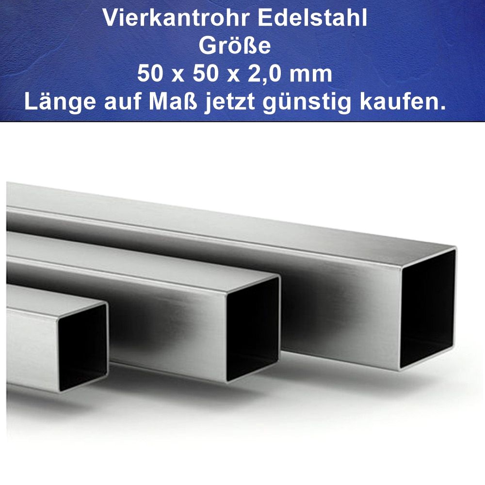 Vierkantrohr Edelstahl 50 x 50 x 2 mm Zuschnitt auf Maß