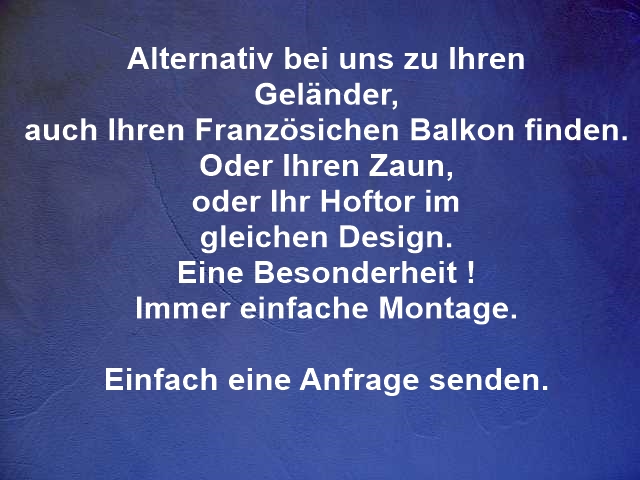 Alternativ auch als Zubehör zu Ihren Balkongeländer auch bei uns weiteres finden.