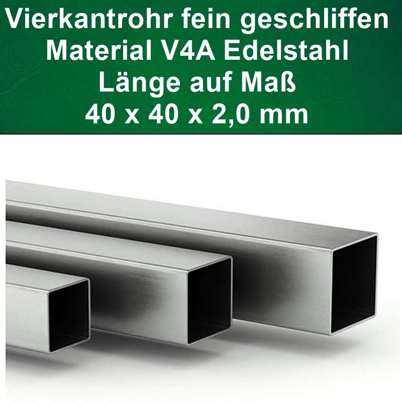 Vierkantrohr V4A, 40 x 40 mm Länge auf Maß