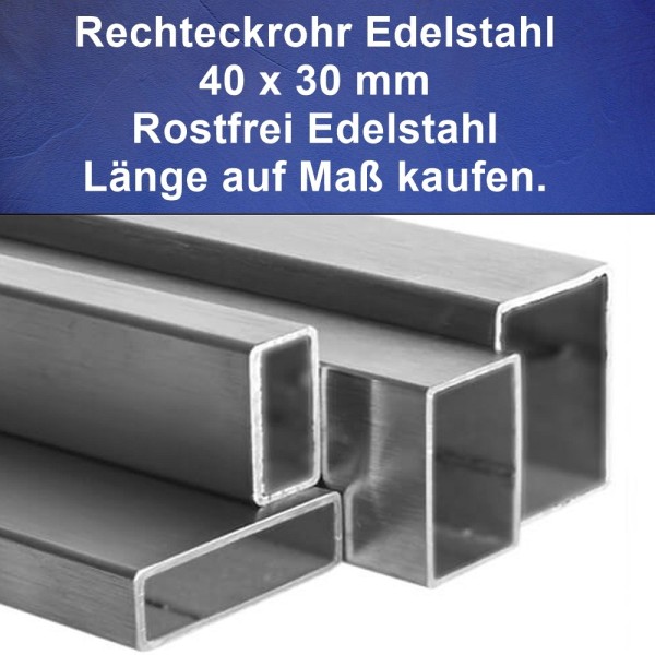 Rechteckrohr 40 x 30 mm, Länge auf Maß Rechteckrohr 40 x 30 mm, Länge auf Maß