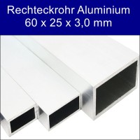 Rechteckrohr Aluminium 60 x 25 x 3 mm Rechteckrohr Aluminium 60 x 25 x 3 mm