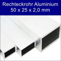 Rechteckrohr Aluminium 50 x 25 x 2,0 mm Rechteckrohr Aluminium 50 x 25 x 2,0 mm