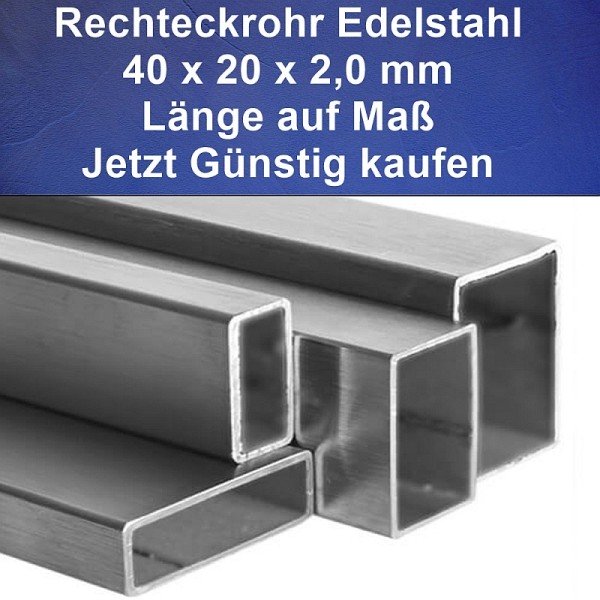 Rechteckrohr Edelstahl 40 x 20 mm Länge auf Maß günstig kaufen. Rechteckrohr Edelstahl 40 x 20 mm Länge auf Maß günstig kaufen.