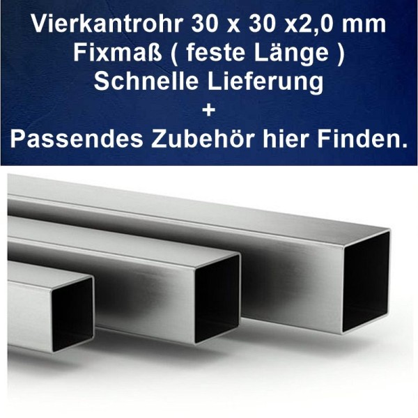 Vierkanrtrohr 30 x 30 mm aus Edelstahl feste Länge. Vierkanrtrohr 30 x 30 mm aus Edelstahl feste Länge.