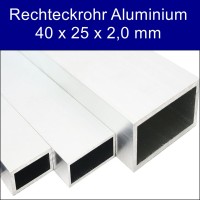 Rechteckrohr Aluminium 40 x 25 x 2,0 mm Rechteckrohr Aluminium 40 x 25 x 2,0 mm
