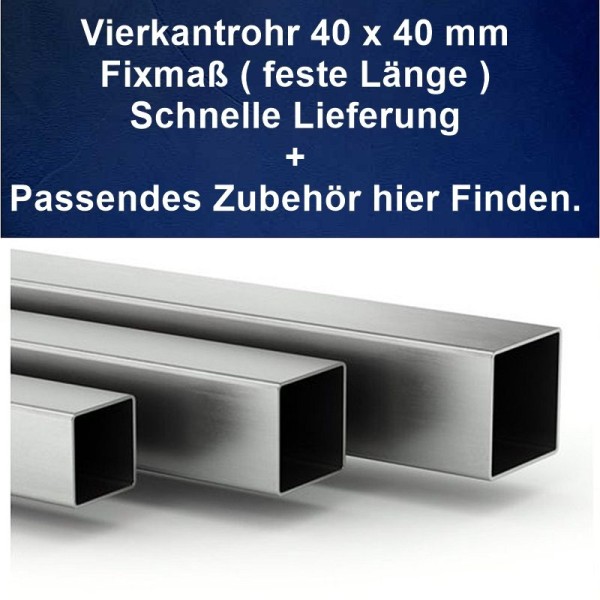 Vierkantrohr 40 x 40 mm feste Länge Vierkantrohr 40 x 40 mm feste Länge