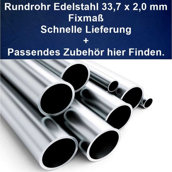 Rundrohr aus Edelstahl 33,7 mm x 2,0 mm mit festem Maß Rundrohr aus Edelstahl 33,7 mm x 2,0 mm mit festem Maß